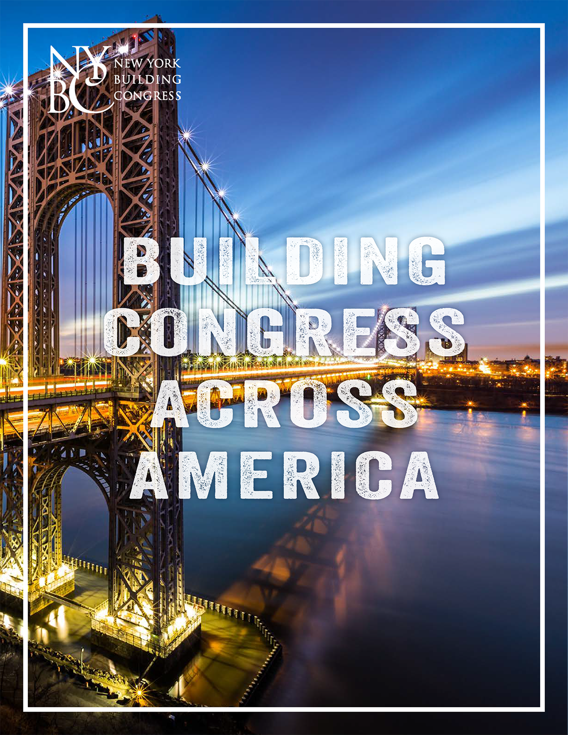 Latest New York Building Congress ‘Across America’ Report Showcases $852B in Member Projects from Coast to Coast